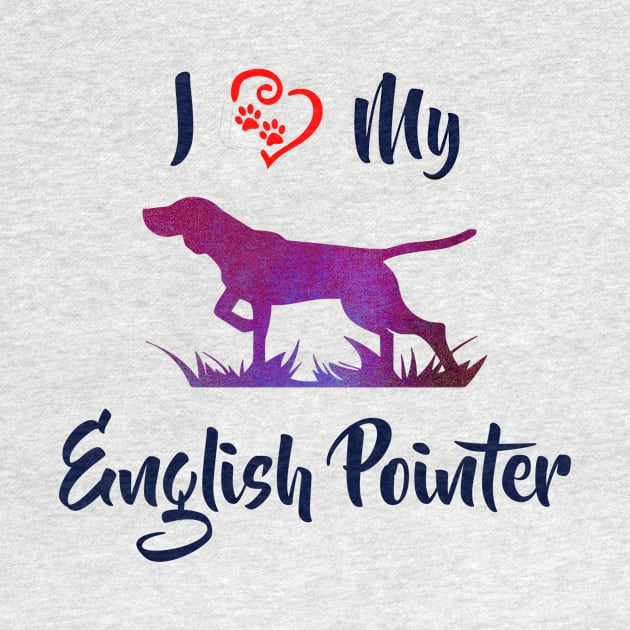 I Love My English Pointer by Naves